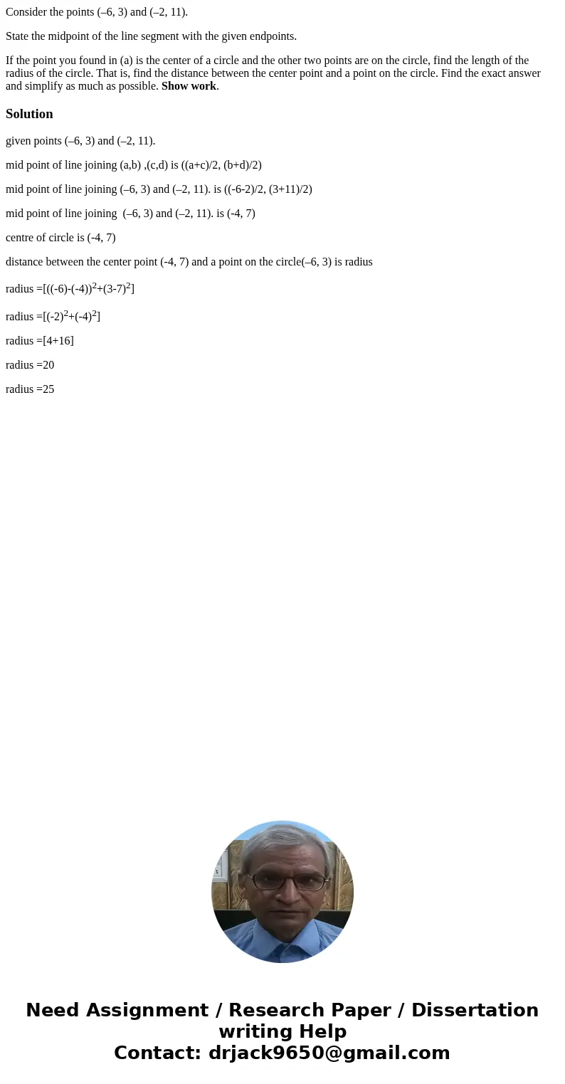 Consider the points (–6, 3) and (–2, 11). State the midpoint of the line segment with the given endpoints. If the point you found in (a) is the center of a circ