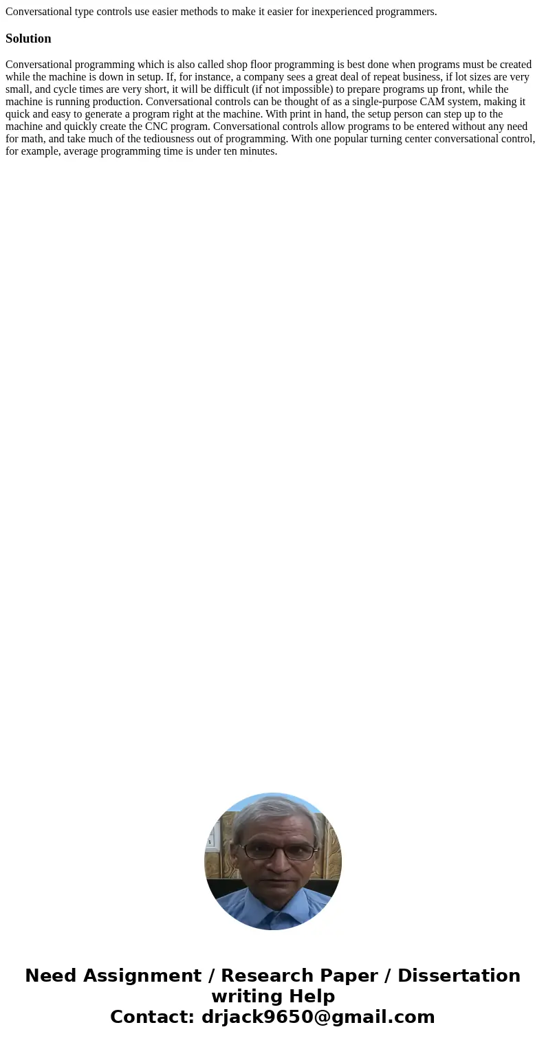  Conversational type controls use easier methods to make it easier for inexperienced programmers.SolutionConversational programming which is also called shop fl