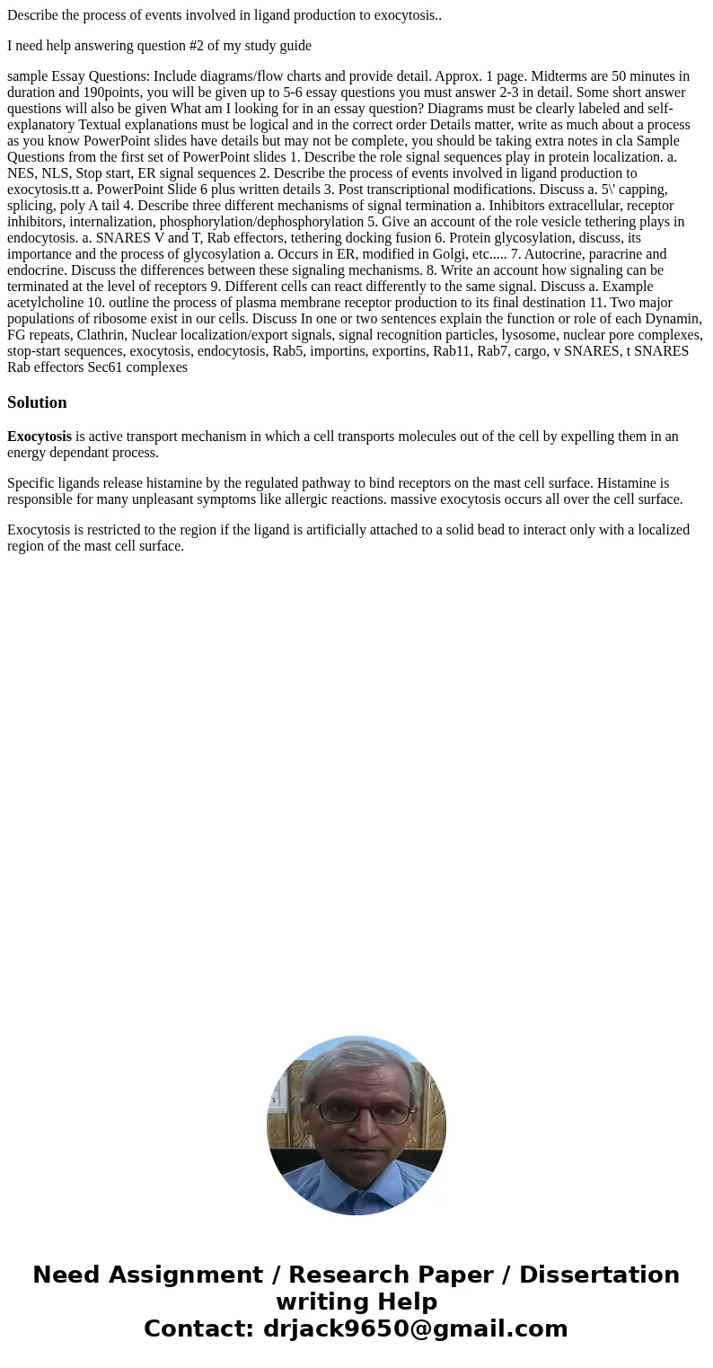 Describe the process of events involved in ligand production to exocytosis.. I need help answering question #2 of my study guide sample Essay Questions: Include Describe the process of events involved in ligand production to exocytosis.. I need help answering question #2 of my study guide sample Essay Questions: Include