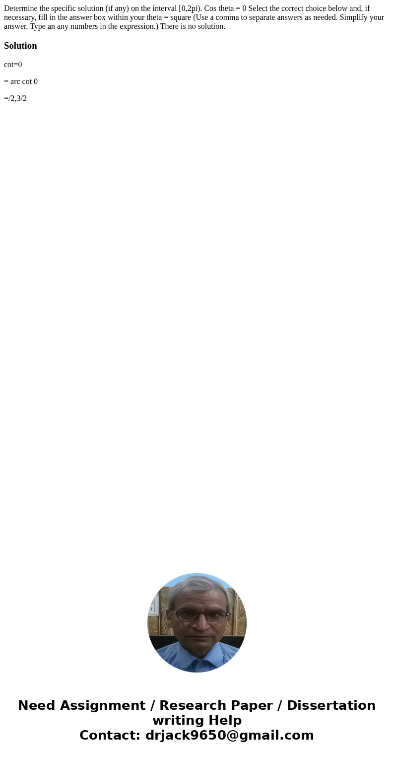 Determine the specific solution (if any) on the interval [0,2pi). Cos theta = 0 Select the correct choice below and, if necessary, fill in the answer box withi  Determine the specific solution (if any) on the interval [0,2pi). Cos theta = 0 Select the correct choice below and, if necessary, fill in the answer box withi