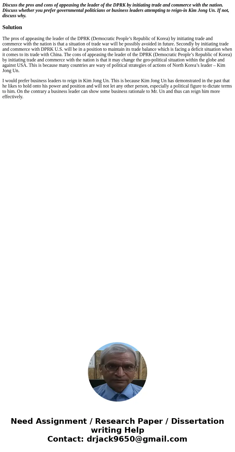 Discuss the pros and cons of appeasing the leader of the DPRK by initiating trade and commerce with the nation. Discuss whether you prefer governmental politici