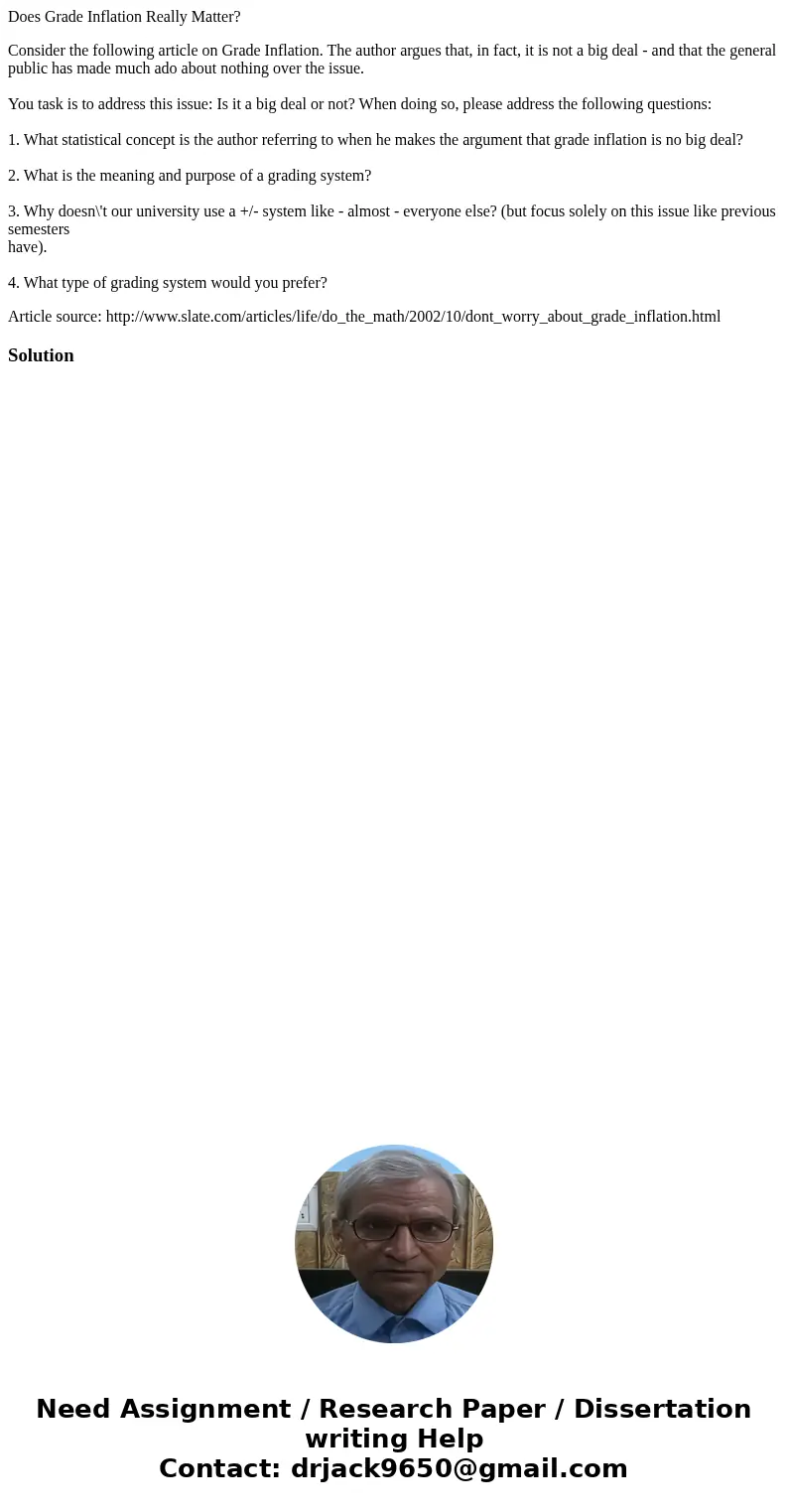 Does Grade Inflation Really Matter? Consider the following article on Grade Inflation. The author argues that, in fact, it is not a big deal - and that the gene Does Grade Inflation Really Matter? Consider the following article on Grade Inflation. The author argues that, in fact, it is not a big deal - and that the gene