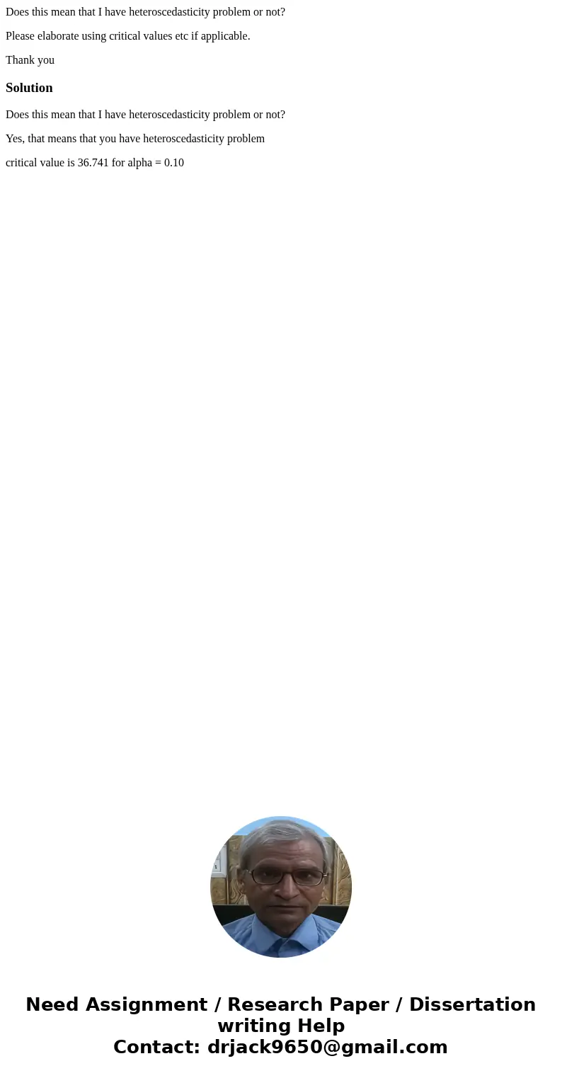 Does this mean that I have heteroscedasticity problem or not? Please elaborate using critical values etc if applicable. Thank youSolutionDoes this mean that I h