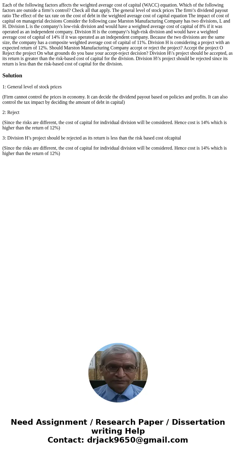  Each of the following factors affects the weighted average cost of capital (WACC) equation. Which of the following factors are outside a firm\'s control? Check