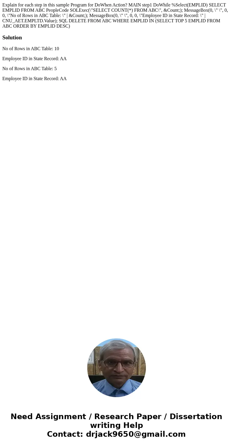  Explain for each step in this sample Program for DoWhen Action? MAIN step1 DoWhile %Select(EMPLID) SELECT EMPLID FROM ABC PeopleCode SOLExec(\