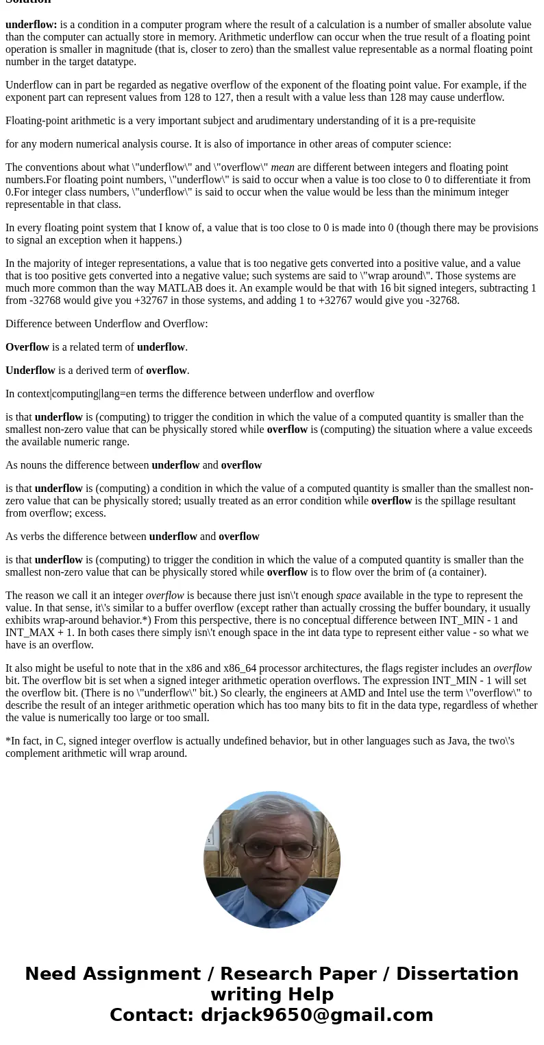  Explain the difference between underflow and overflow. Which one is more dangerous for an untrained numerical analyst? Explain why.Solutionunderflow: is a cond