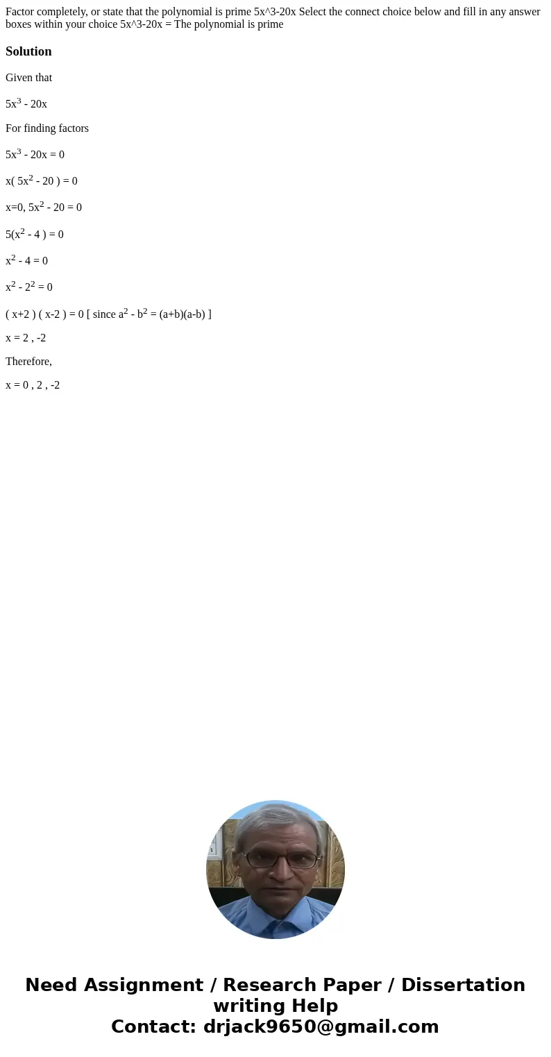  Factor completely, or state that the polynomial is prime 5x^3-20x Select the connect choice below and fill in any answer boxes within your choice 5x^3-20x = Th