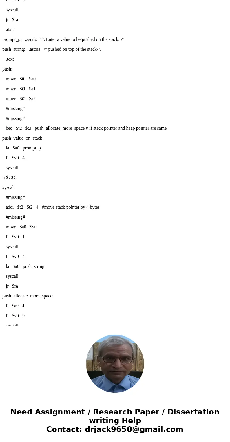 Fill out the #missing# parts from the assembly language code(MIPS). data stack_pointer: .word 0 heap_pointer: .word 0 bottom_of_the_stack: .word 0 codes_p: .asc Fill out the #missing# parts from the assembly language code(MIPS). data stack_pointer: .word 0 heap_pointer: .word 0 bottom_of_the_stack: .word 0 codes_p: .asc