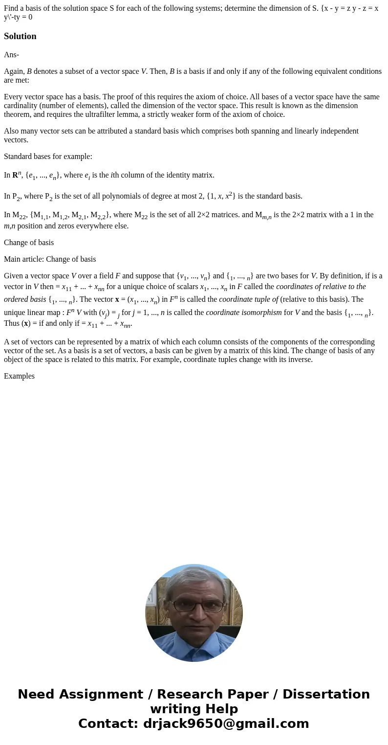  Find a basis of the solution space S for each of the following systems; determine the dimension of S. {x - y = z y - z = x y\'-ty = 0SolutionAns- Again, B deno