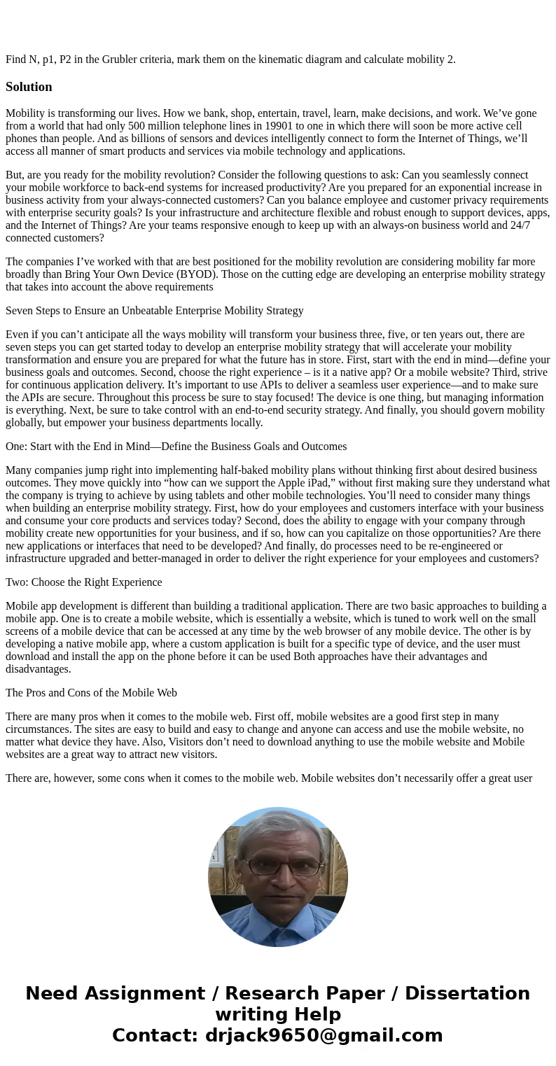  Find N, p1, P2 in the Grubler criteria, mark them on the kinematic diagram and calculate mobility 2. SolutionMobility is transforming our lives. How we bank, s
