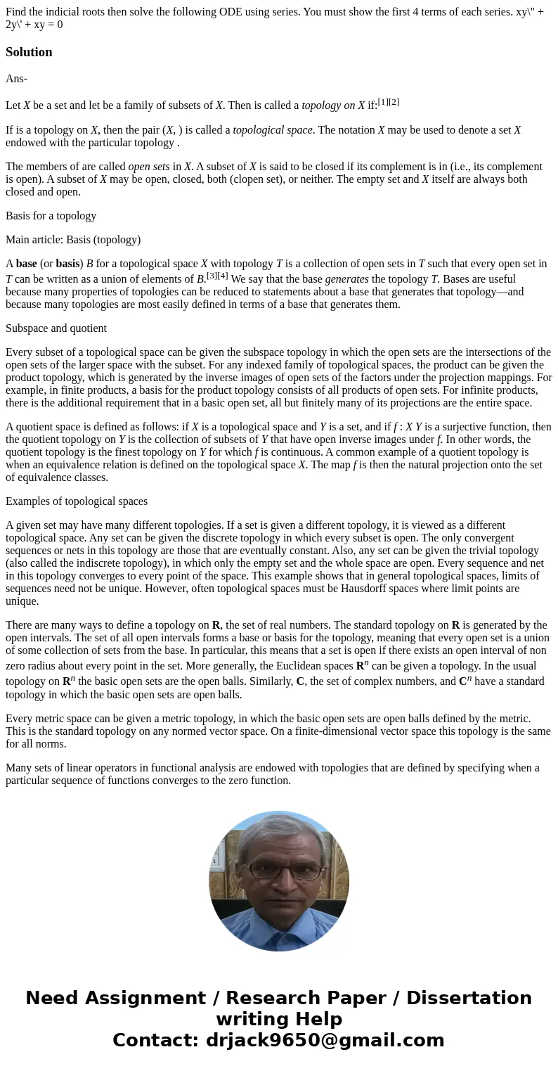  Find the indicial roots then solve the following ODE using series. You must show the first 4 terms of each series. xy\