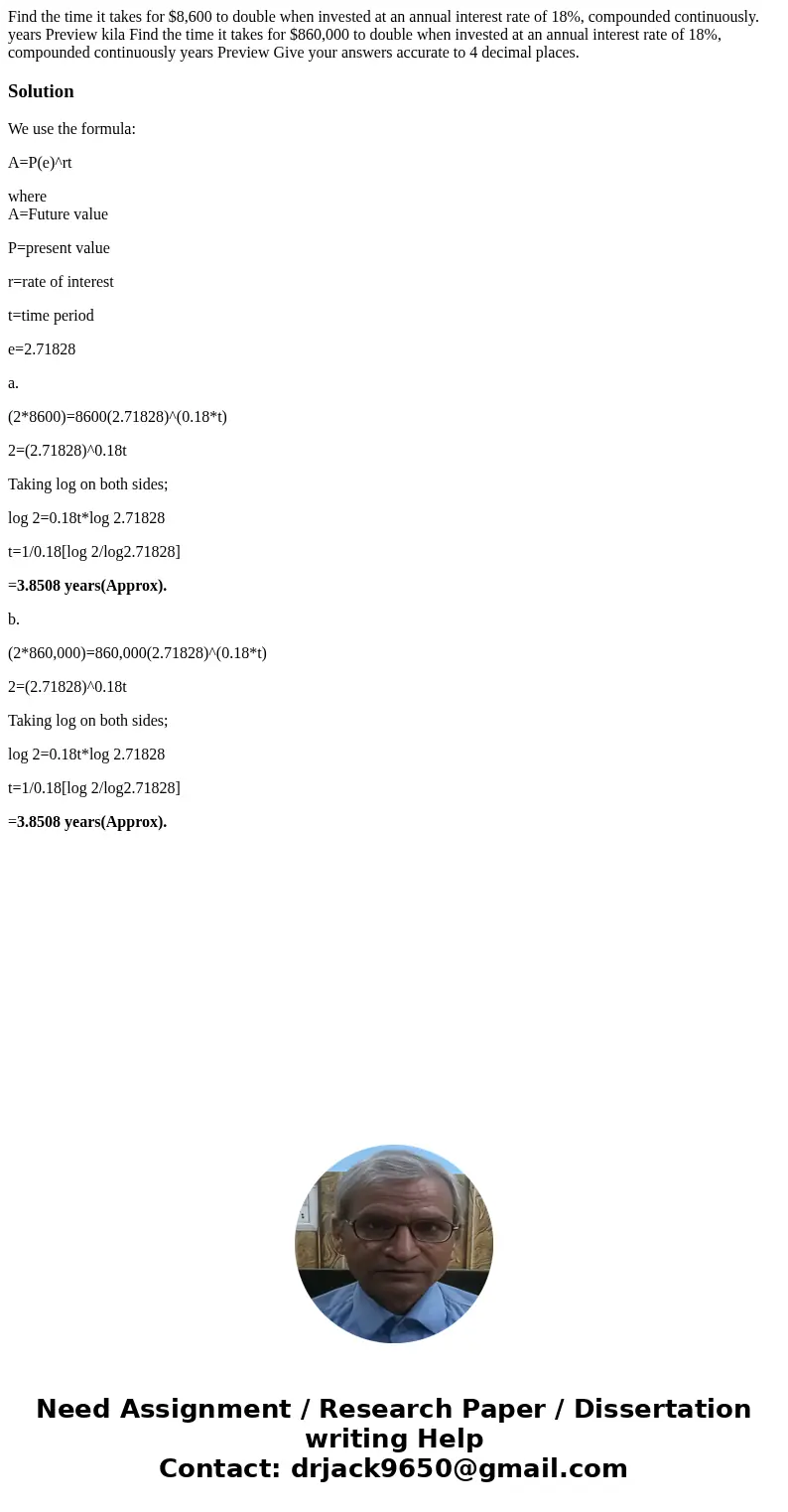  Find the time it takes for $8,600 to double when invested at an annual interest rate of 18%, compounded continuously. years Preview kila Find the time it takes