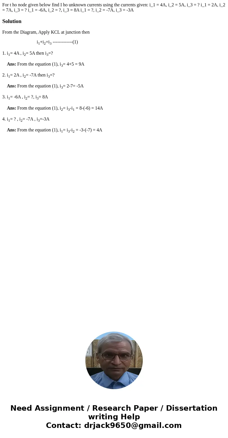  For t ho node given below find I ho unknown currents using the currents given: i_1 = 4A, i_2 = 5A, i_3 = ? i_1 = 2A, i_2 = 7A, i_3 = ? i_1 = -6A, i_2 = ?, i_3 