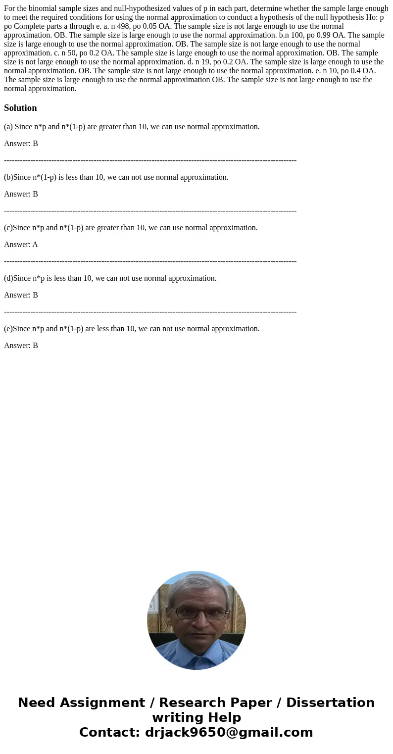  For the binomial sample sizes and null-hypothesized values of p in each part, determine whether the sample large enough to meet the required conditions for usi