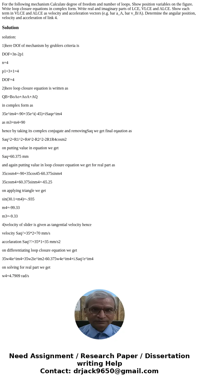  For the following mechanism Calculate degree of freedom and number of loops. Show position variables on the figure. Write loop closure equations in complex for