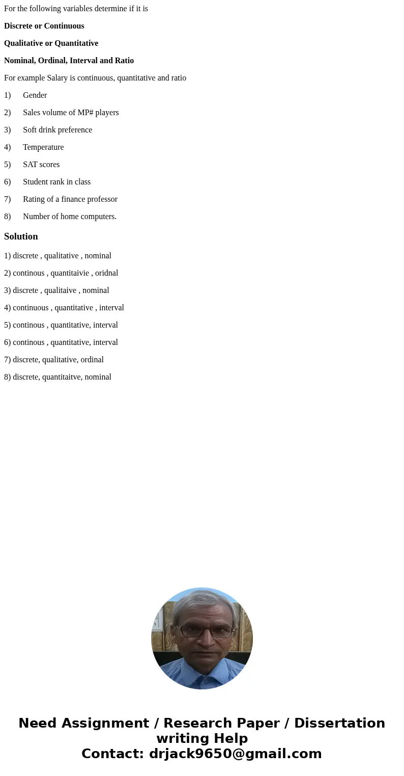 For the following variables determine if it is Discrete or Continuous Qualitative or Quantitative Nominal, Ordinal, Interval and Ratio For example Salary is con