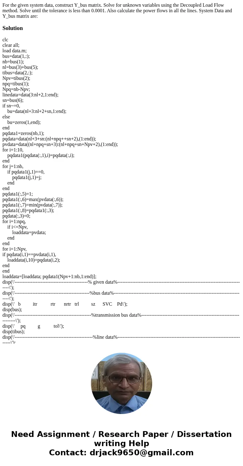  For the given system data, construct Y_bus matrix. Solve for unknown variables using the Decoupled Load Flow method. Solve until the tolerance is less than 0.0