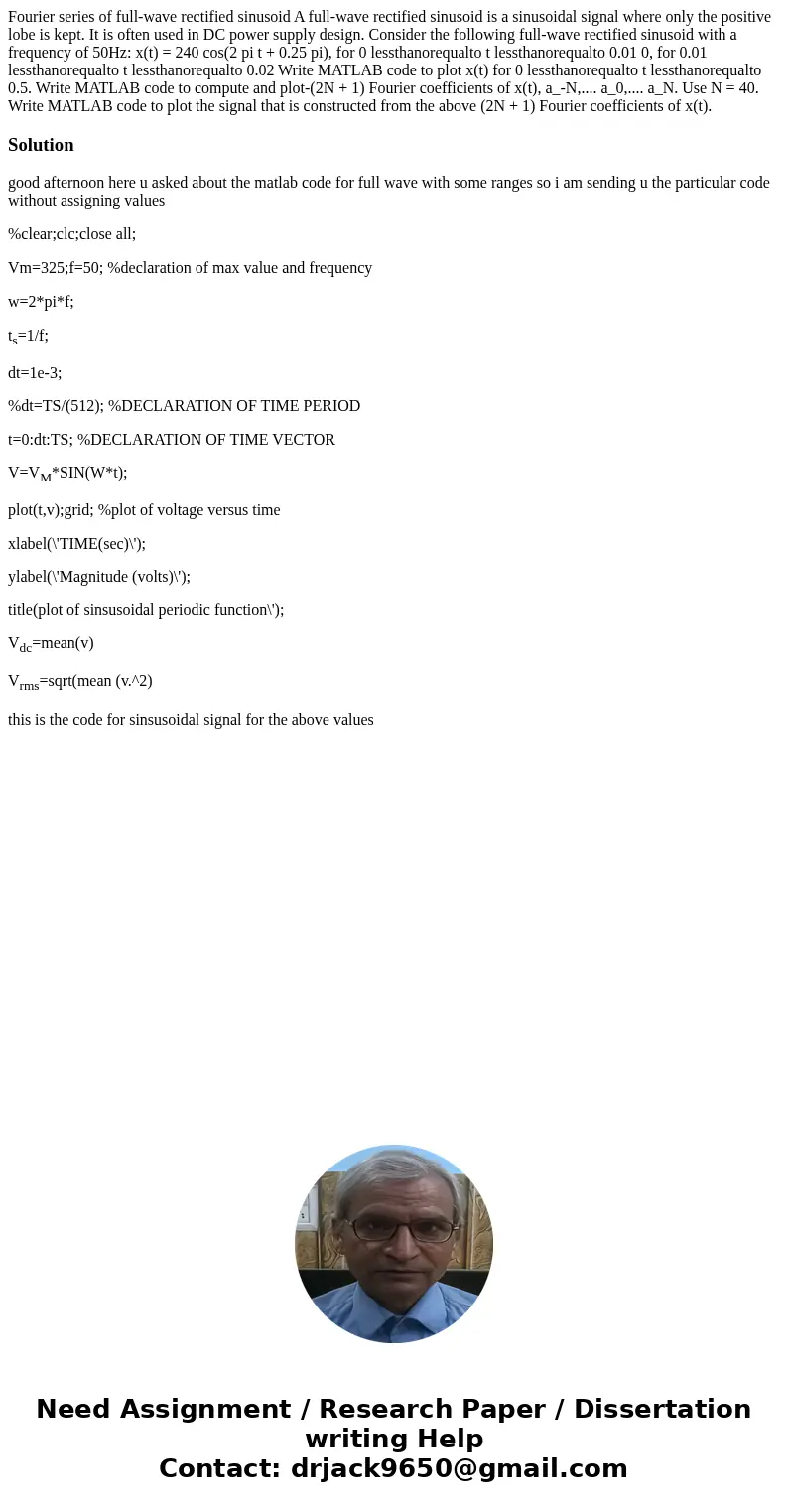 Fourier series of full-wave rectified sinusoid A full-wave rectified sinusoid is a sinusoidal signal where only the positive lobe is kept. It is often used in   Fourier series of full-wave rectified sinusoid A full-wave rectified sinusoid is a sinusoidal signal where only the positive lobe is kept. It is often used in
