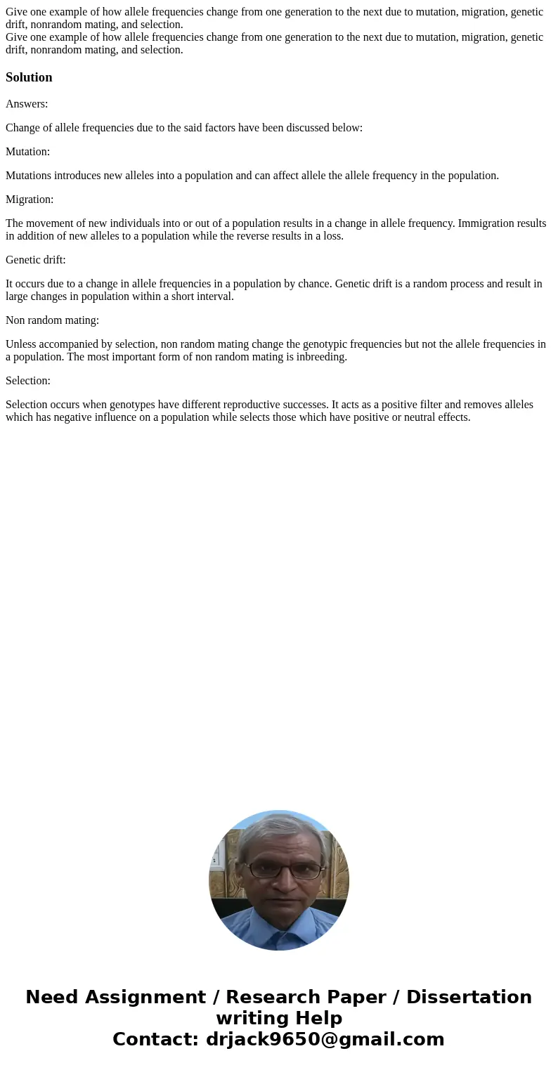  Give one example of how allele frequencies change from one generation to the next due to mutation, migration, genetic drift, nonrandom mating, and selection. G