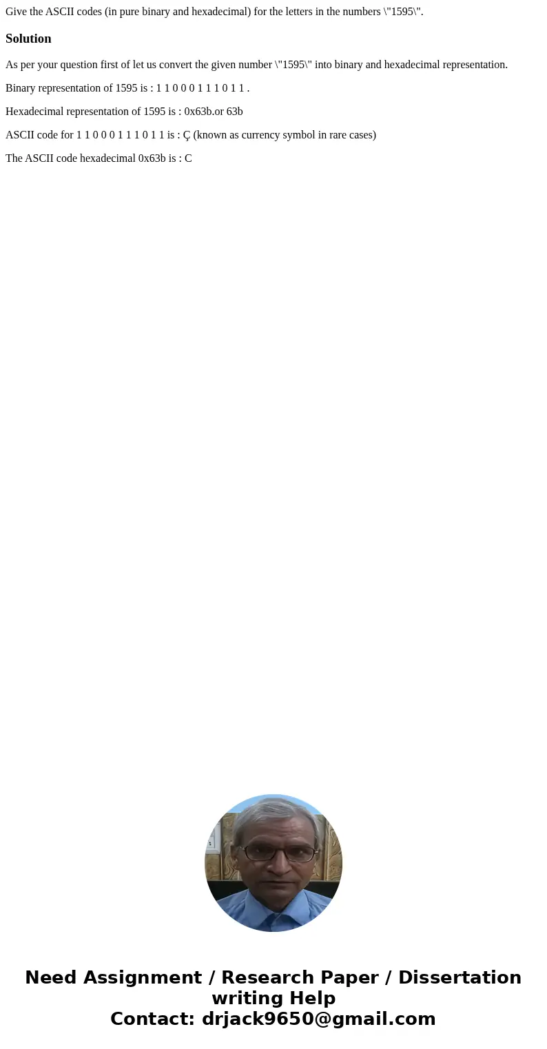  Give the ASCII codes (in pure binary and hexadecimal) for the letters in the numbers \