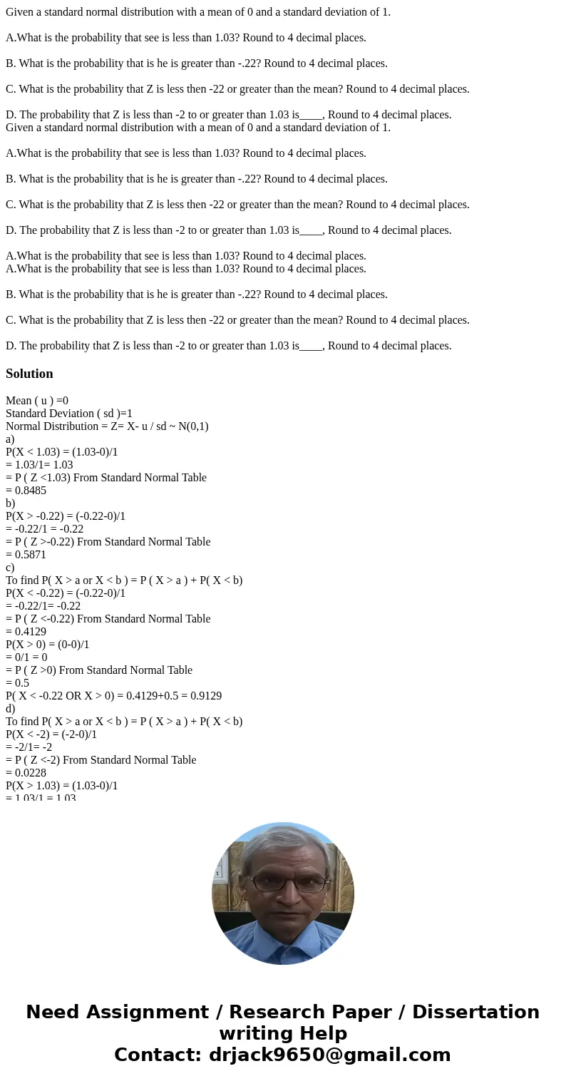  Given a standard normal distribution with a mean of 0 and a standard deviation of 1. A.What is the probability that see is less than 1.03? Round to 4 decimal p