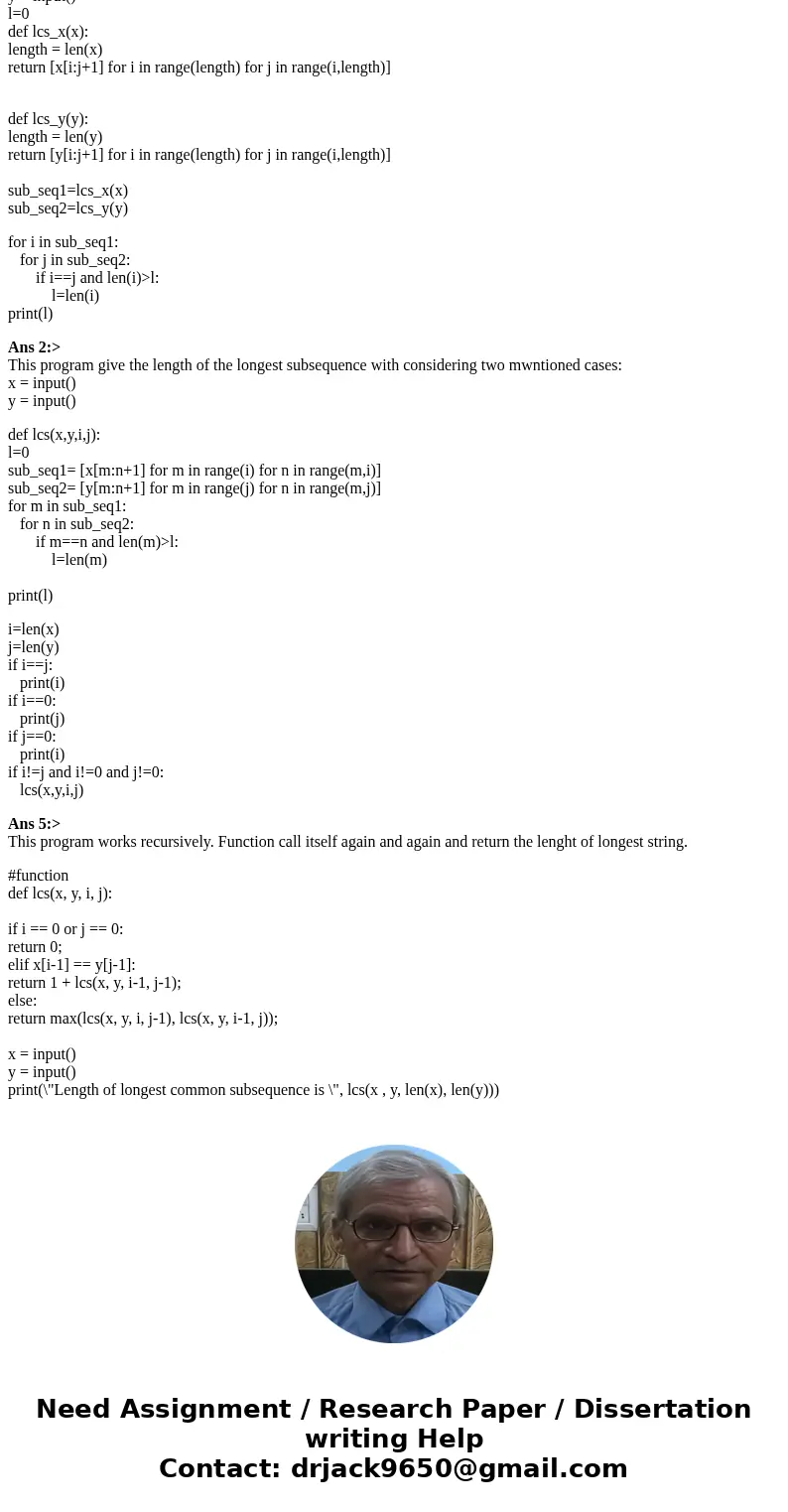  Given two strings x = x_1x_2...x_n and y = y_1y_2...ym, we wish to find the length of their longest common substring, that is. the largest k for which there ar
