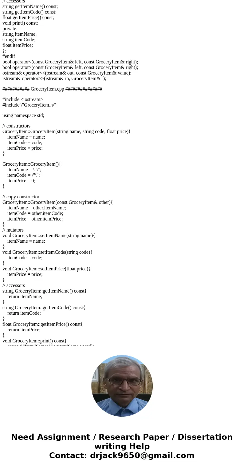 Hello, i\'d like the implementation for this please thank you. #ifndef GROCERY_ITEM #define GROCERY_ITEM #include <iostream> #include <string> using