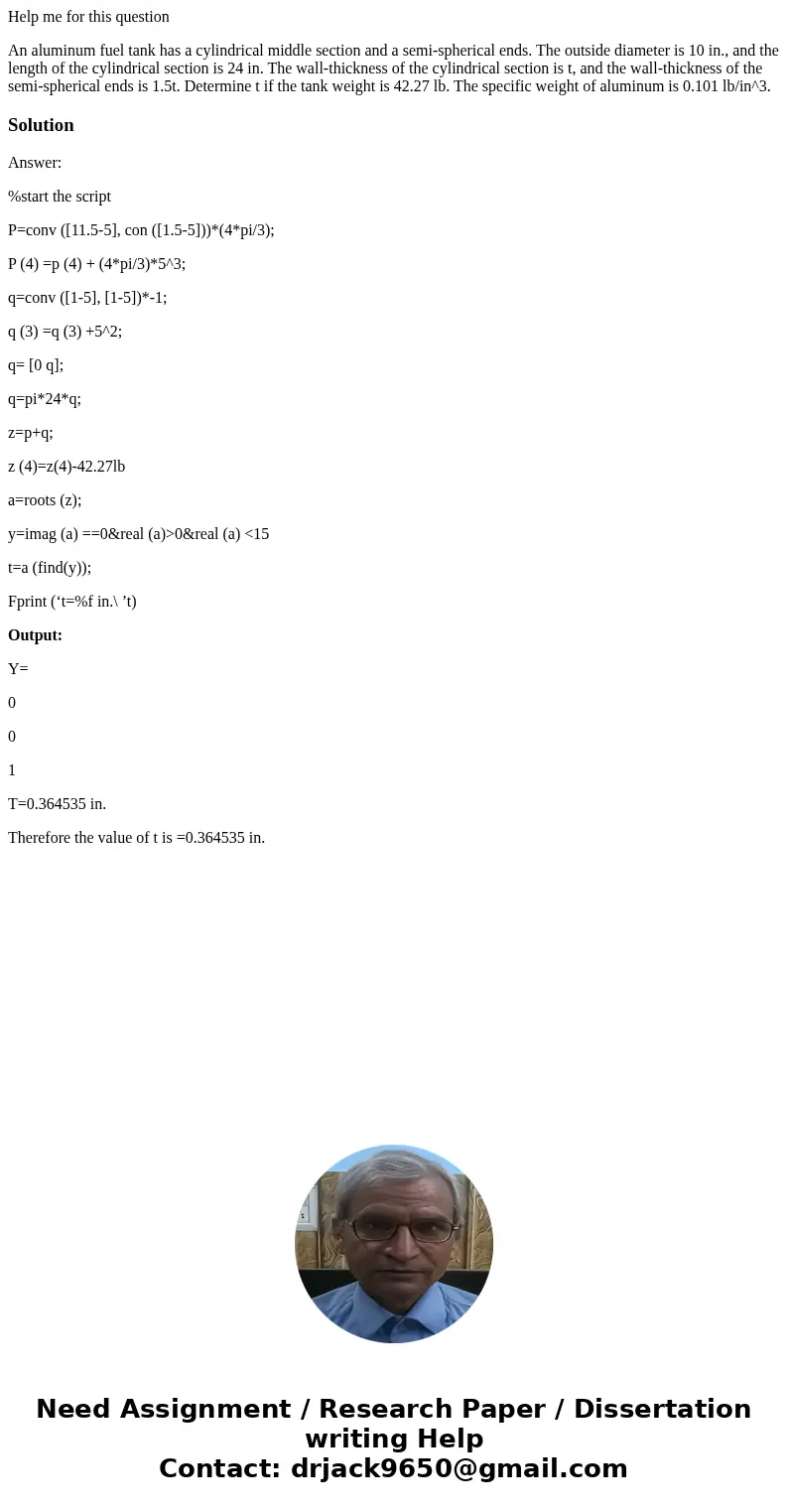 Help me for this question An aluminum fuel tank has a cylindrical middle section and a semi-spherical ends. The outside diameter is 10 in., and the length of th
