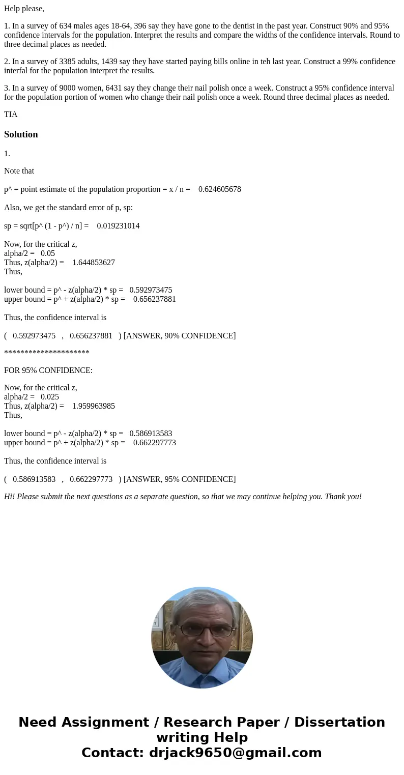 Help please, 1. In a survey of 634 males ages 18-64, 396 say they have gone to the dentist in the past year. Construct 90% and 95% confidence intervals for the 