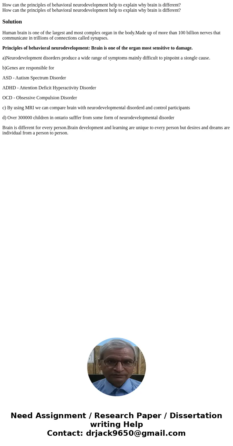 How can the principles of behavioral neurodevelopment help to explain why brain is different? How can the principles of behavioral neurodevelopment help to expl