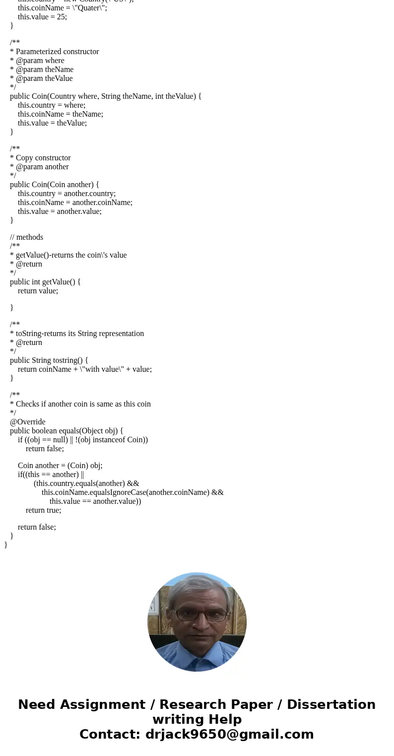How can you write an exact .equals method for the Coin class. you can assume that the Country class has its own .equals method. public class Coin { //data prote How can you write an exact .equals method for the Coin class. you can assume that the Country class has its own .equals method. public class Coin { //data prote