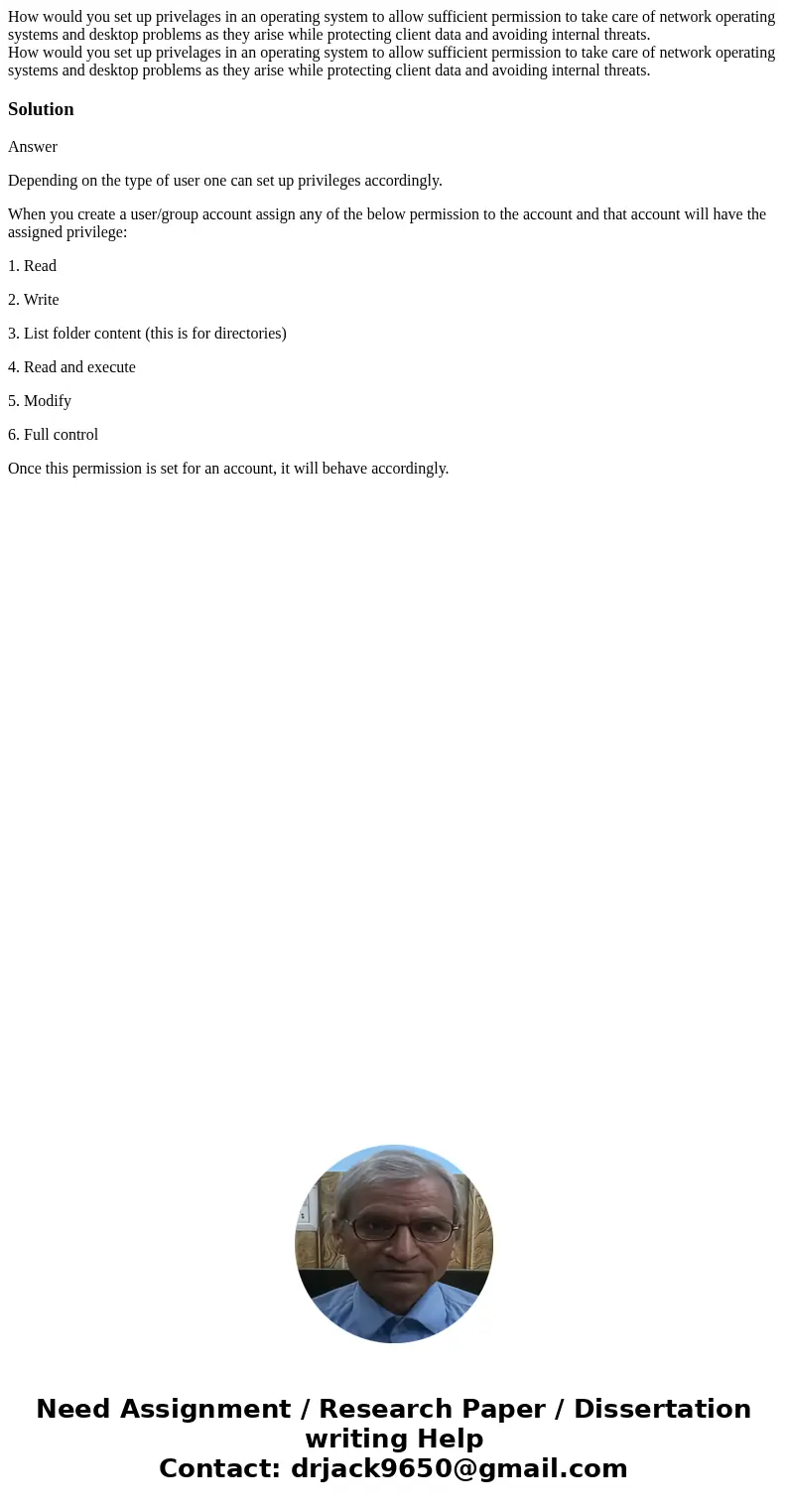 How would you set up privelages in an operating system to allow sufficient permission to take care of network operating systems and desktop problems as they ari