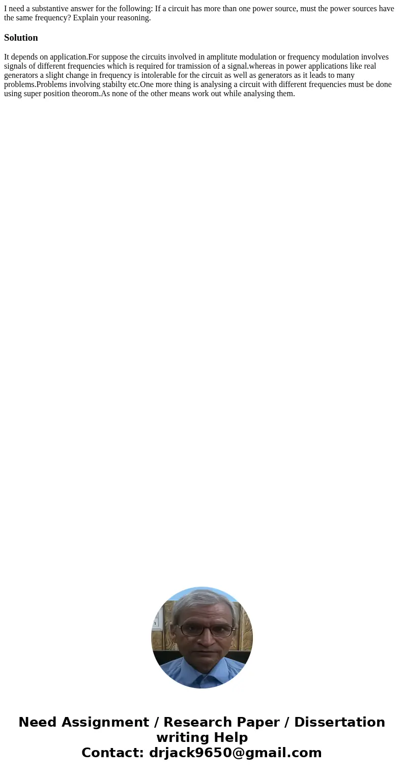 I need a substantive answer for the following: If a circuit has more than one power source, must the power sources have the same frequency? Explain your reasoni