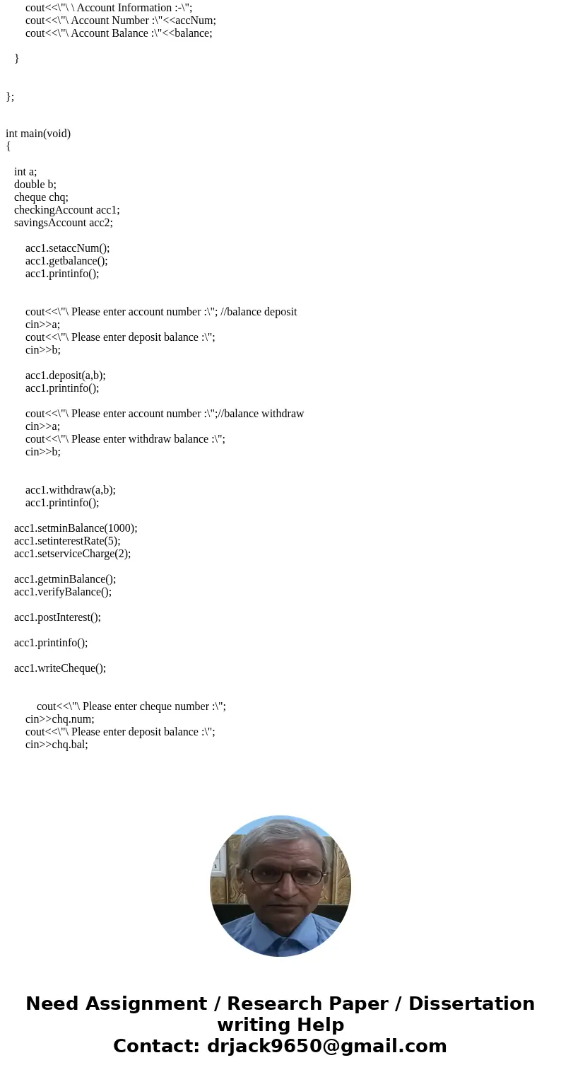I need to create a bankAccount class, checkingAccount class, and a savingsAccount class. I understand how to create the base class for the most part, but I\'m h I need to create a bankAccount class, checkingAccount class, and a savingsAccount class. I understand how to create the base class for the most part, but I\'m h