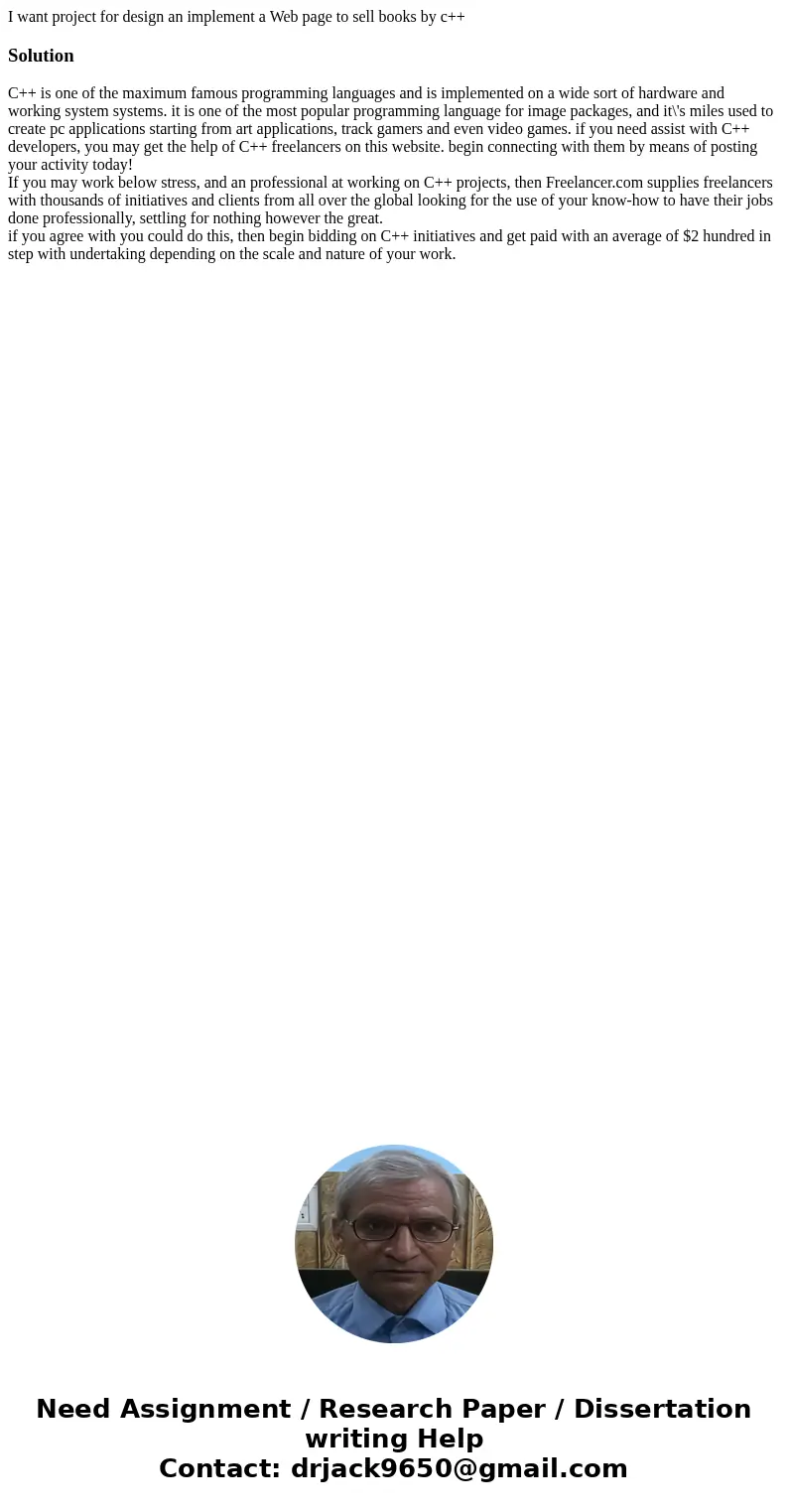 I want project for design an implement a Web page to sell books by c++SolutionC++ is one of the maximum famous programming languages and is implemented on a wid