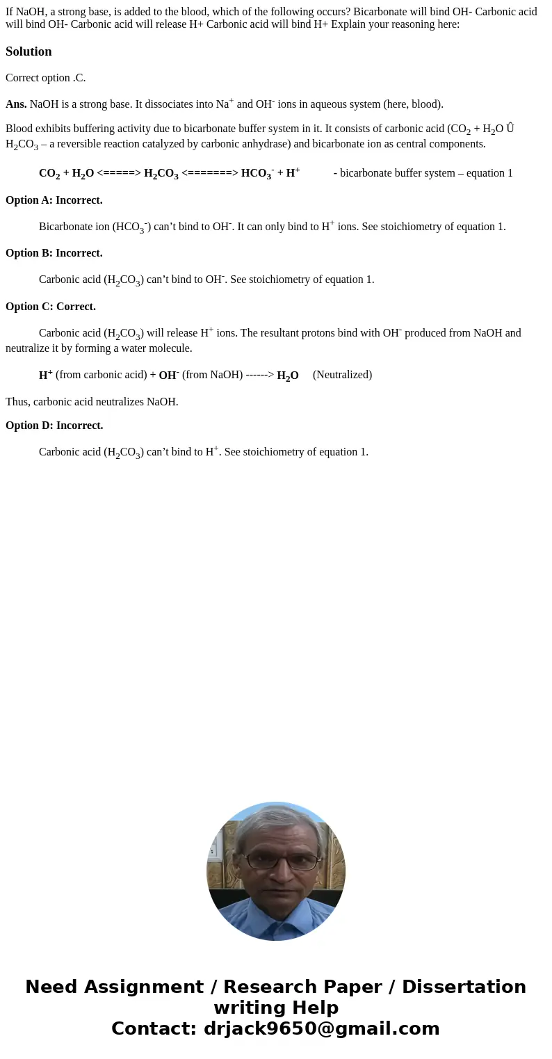 If NaOH, a strong base, is added to the blood, which of the following occurs? Bicarbonate will bind OH- Carbonic acid will bind OH- Carbonic acid will release   If NaOH, a strong base, is added to the blood, which of the following occurs? Bicarbonate will bind OH- Carbonic acid will bind OH- Carbonic acid will release