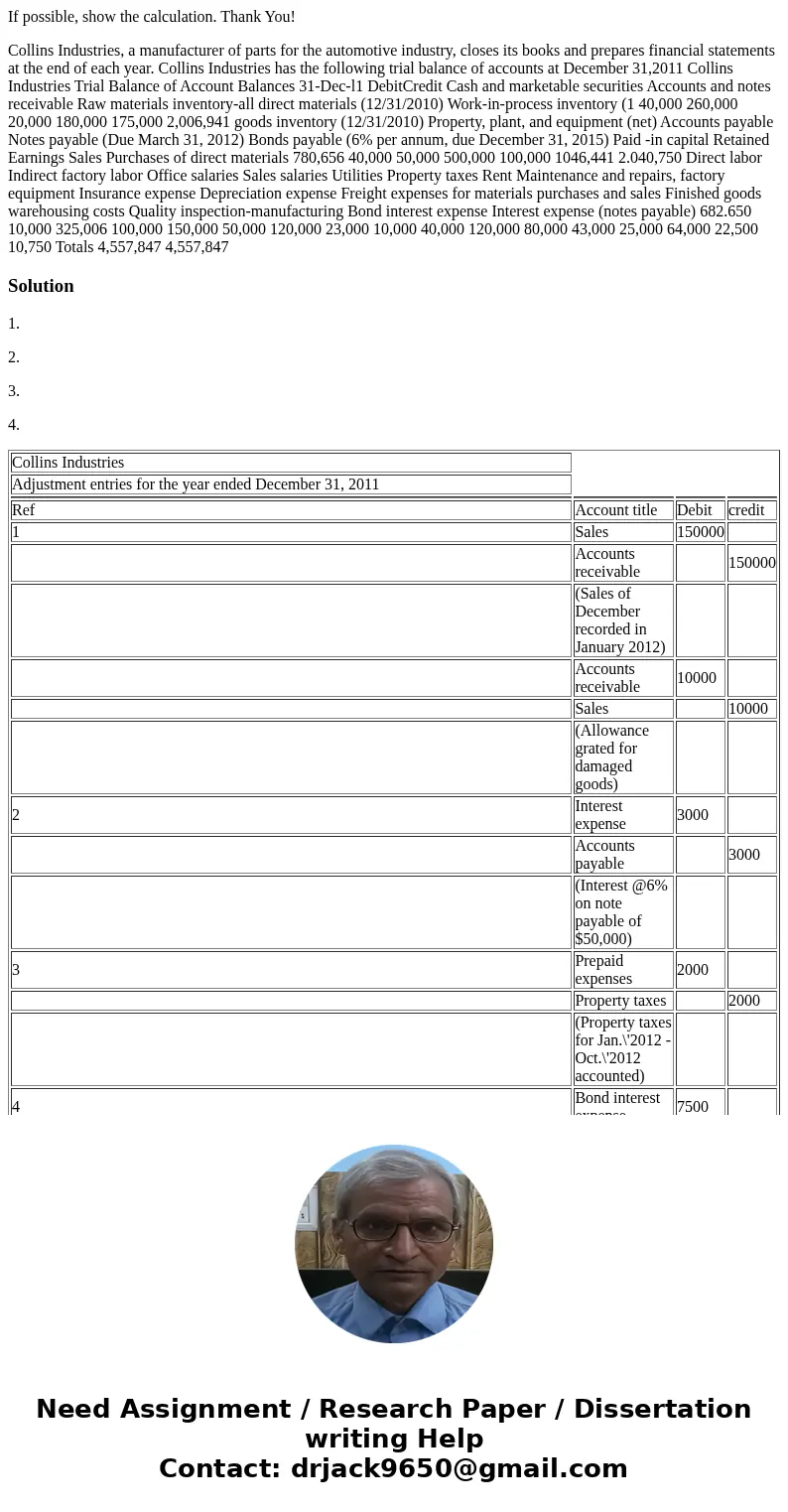 If possible, show the calculation. Thank You! Collins Industries, a manufacturer of parts for the automotive industry, closes its books and prepares financial s