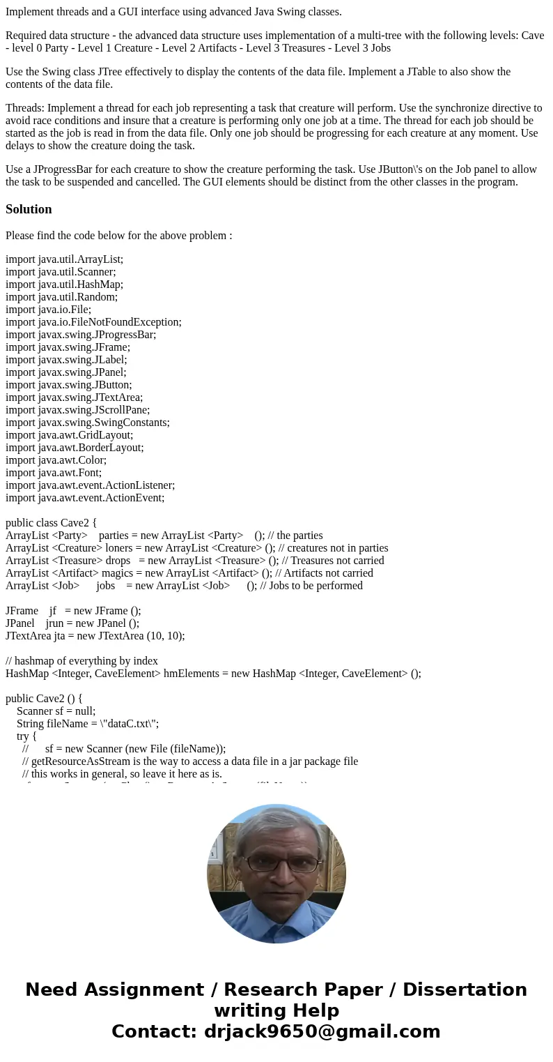Implement threads and a GUI interface using advanced Java Swing classes. Required data structure - the advanced data structure uses implementation of a multi-tr Implement threads and a GUI interface using advanced Java Swing classes. Required data structure - the advanced data structure uses implementation of a multi-tr