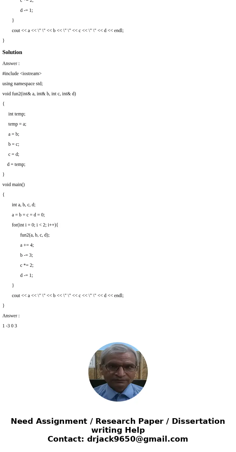 In C++, What is the output ? #include <iostream> using namespace std; void fun2(int& a, int& b, int c, int& d) { int temp; temp = a; a = b; b  In C++, What is the output ? #include <iostream> using namespace std; void fun2(int& a, int& b, int c, int& d) { int temp; temp = a; a = b; b
