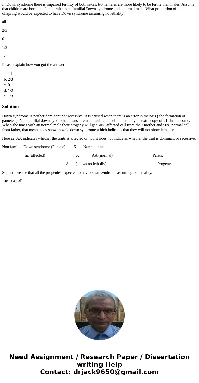 In Down syndrome there is impaired fertility of both sexes, but females are more likely to be fertile than males. Assume that children are born to a female with