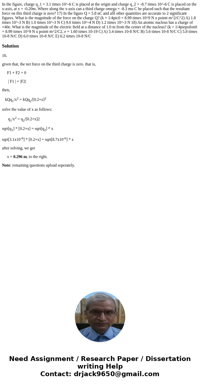  In the figure, charge q_1 = 3.1 times 10^-6 C is placed at the origin and charge q_2 = -8.7 times 10^-6 C is placed on the x-axis, at x = -0.20m. Where along t