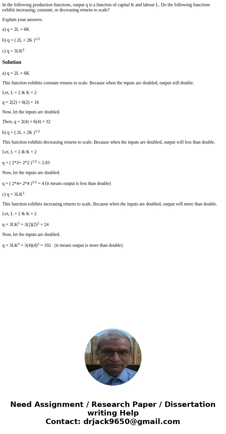In the following production functions, output q is a function of capital K and labour L. Do the following functions exhibit increasing, constant, or decreasing 