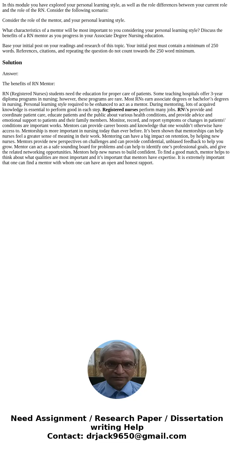 In this module you have explored your personal learning style, as well as the role differences between your current role and the role of the RN. Consider the fo