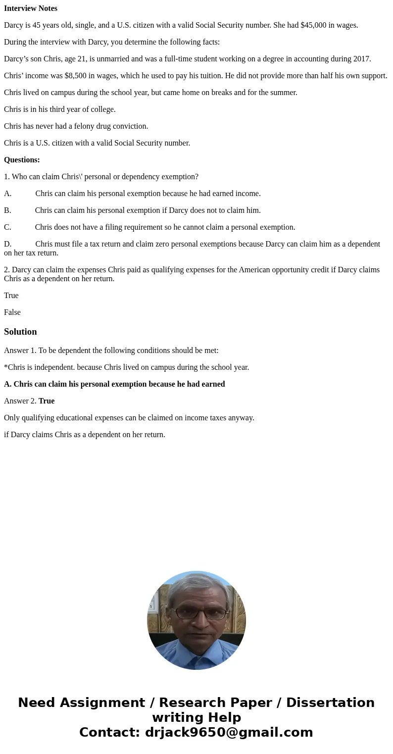 Interview Notes Darcy is 45 years old, single, and a U.S. citizen with a valid Social Security number. She had $45,000 in wages. During the interview with Darcy