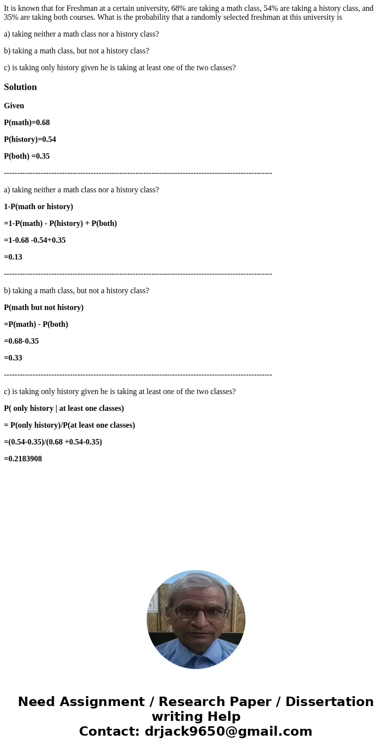 It is known that for Freshman at a certain university, 68% are taking a math class, 54% are taking a history class, and 35% are taking both courses. What is the