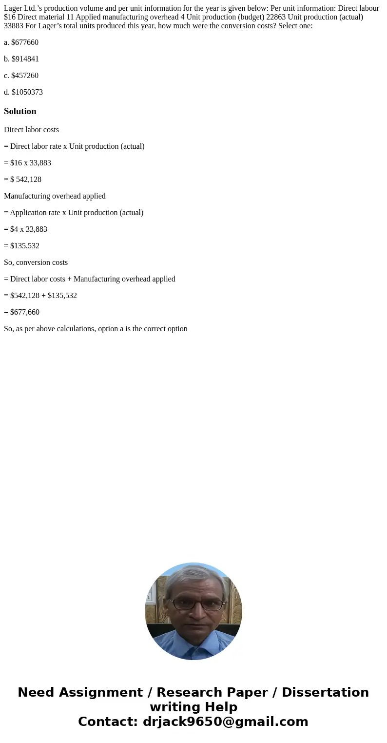 Lager Ltd.’s production volume and per unit information for the year is given below: Per unit information: Direct labour $16 Direct material 11 Applied manufact