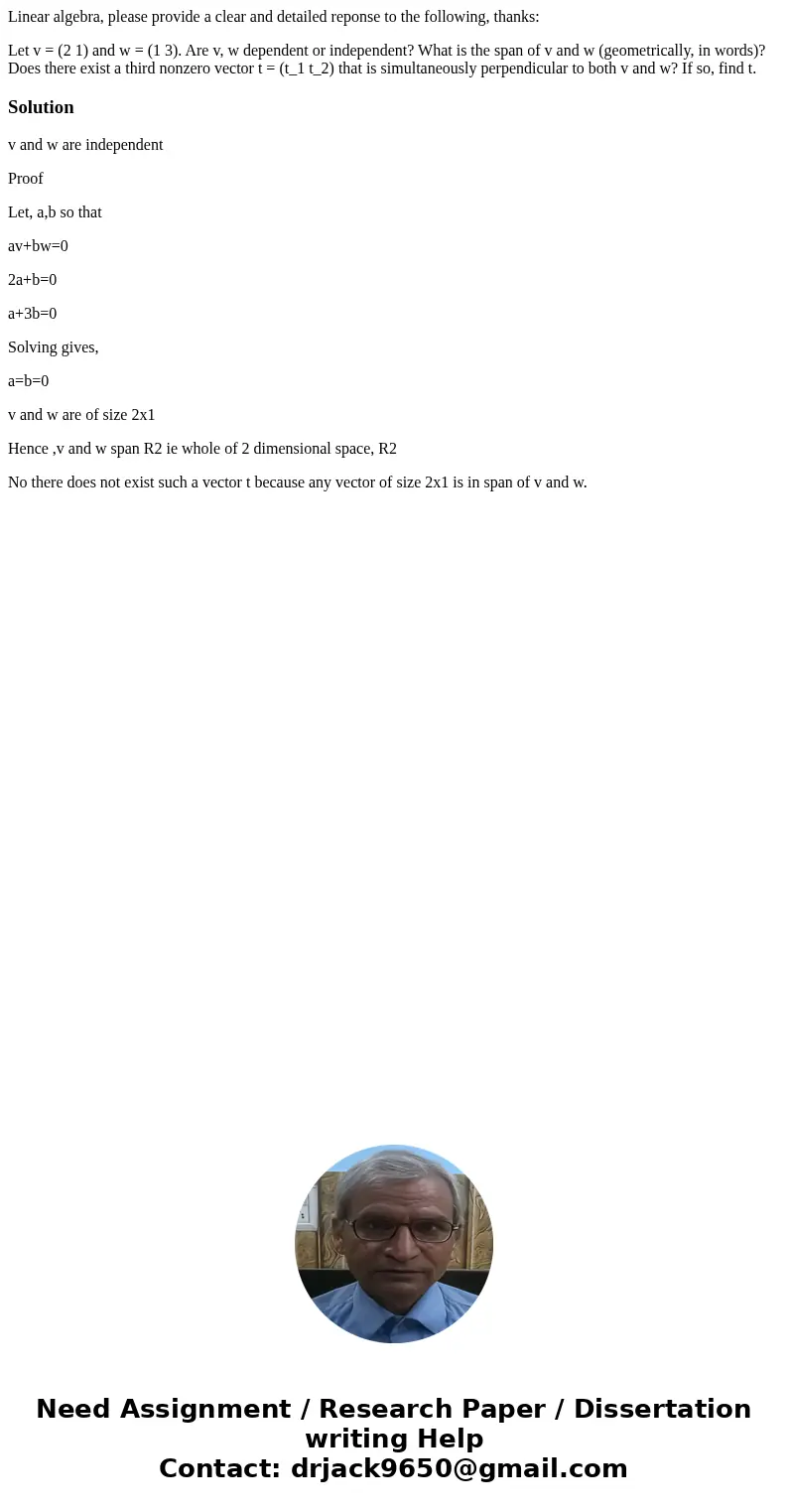 Linear algebra, please provide a clear and detailed reponse to the following, thanks: Let v = (2 1) and w = (1 3). Are v, w dependent or independent? What is th Linear algebra, please provide a clear and detailed reponse to the following, thanks: Let v = (2 1) and w = (1 3). Are v, w dependent or independent? What is th