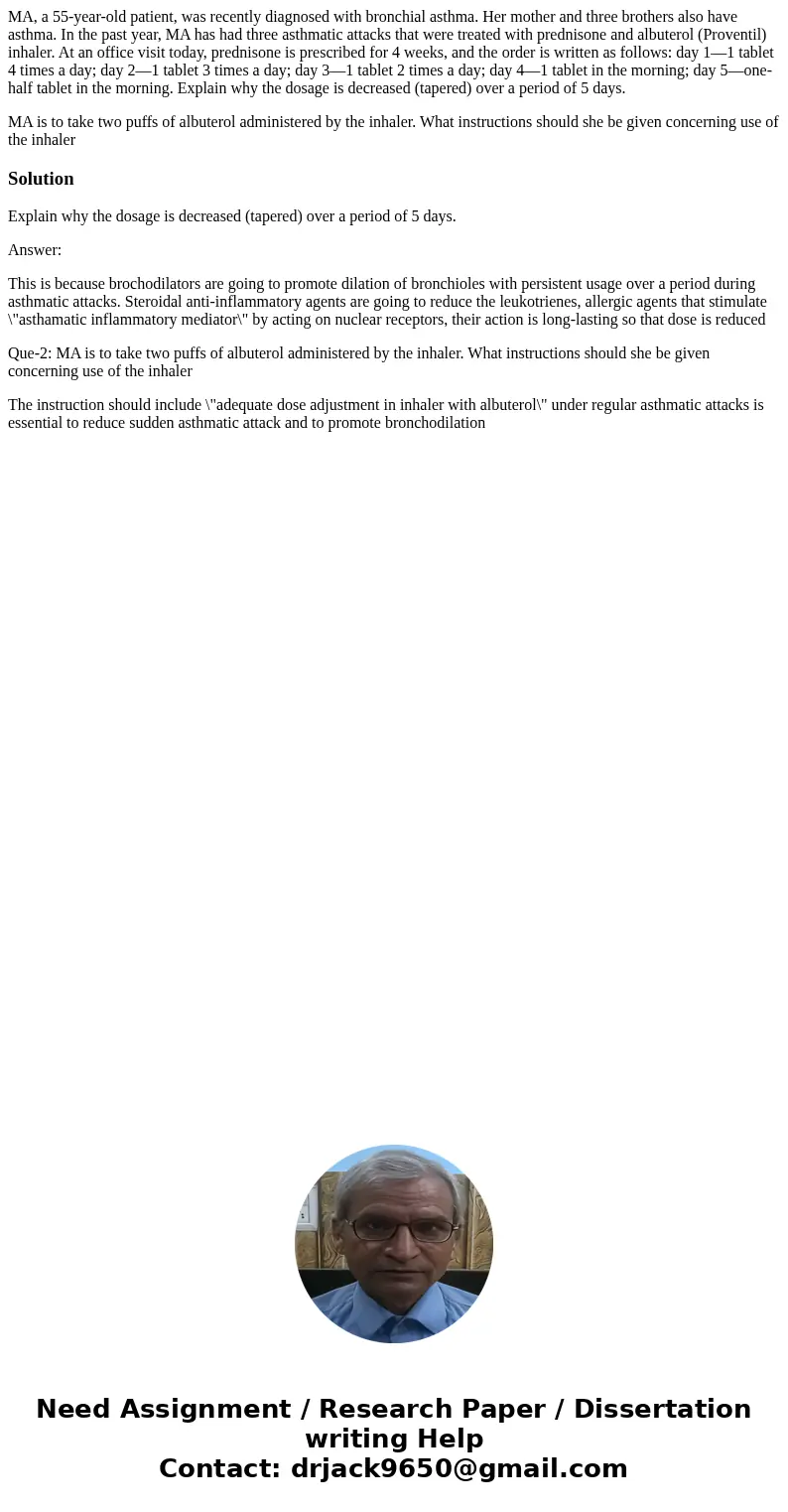 MA, a 55-year-old patient, was recently diagnosed with bronchial asthma. Her mother and three brothers also have asthma. In the past year, MA has had three asth