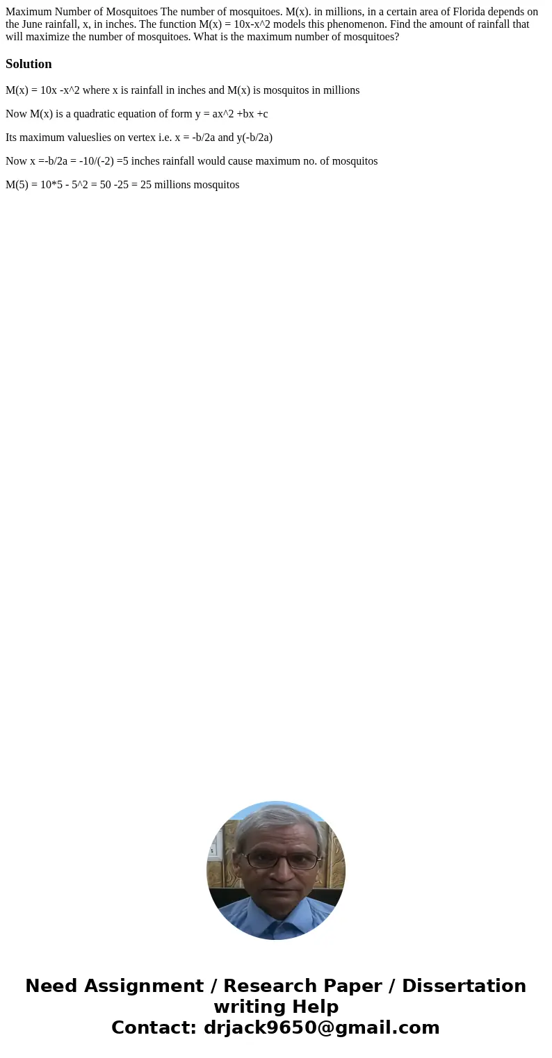  Maximum Number of Mosquitoes The number of mosquitoes. M(x). in millions, in a certain area of Florida depends on the June rainfall, x, in inches. The function