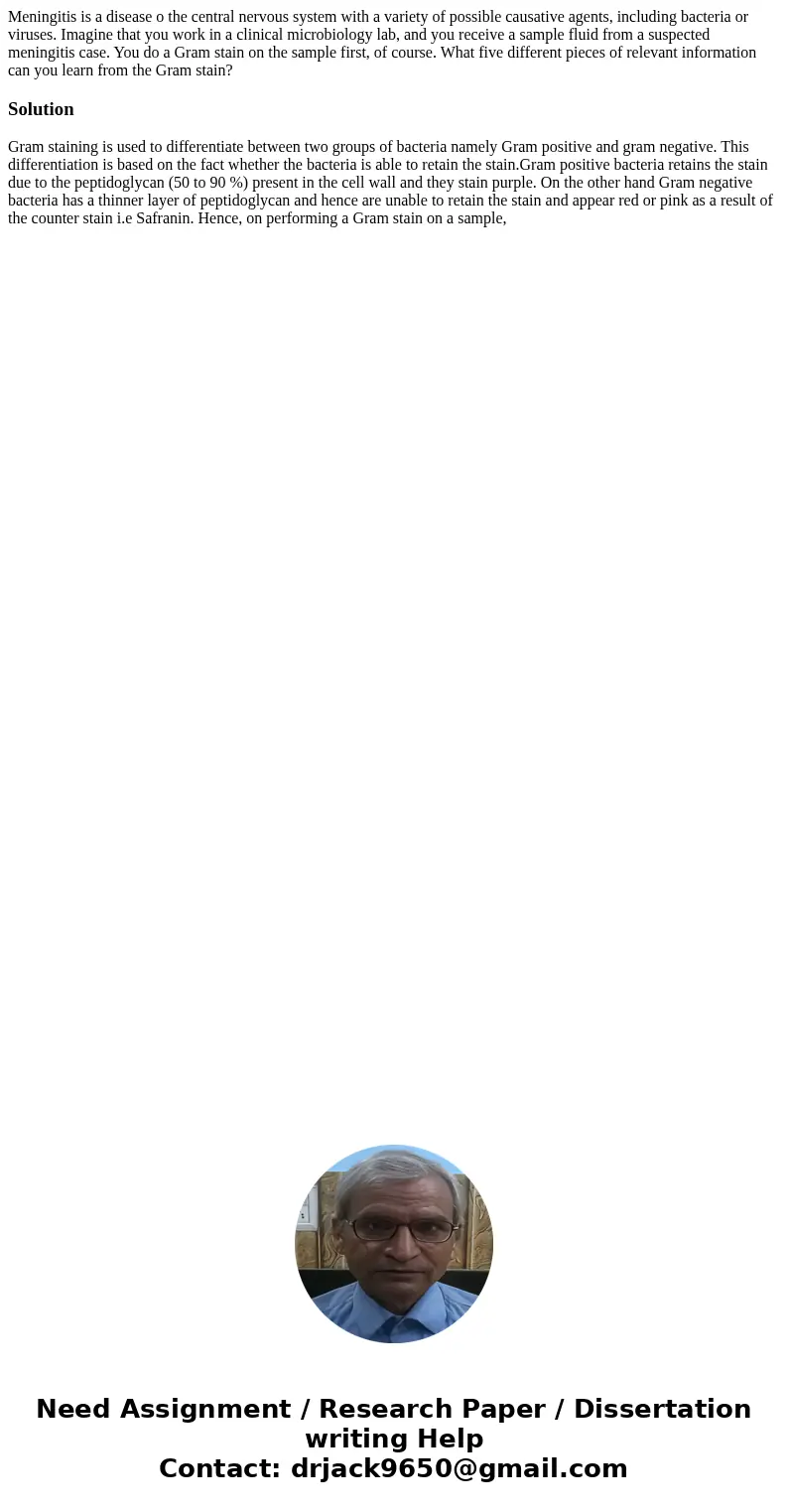 Meningitis is a disease o the central nervous system with a variety of possible causative agents, including bacteria or viruses. Imagine that you work in a cli  Meningitis is a disease o the central nervous system with a variety of possible causative agents, including bacteria or viruses. Imagine that you work in a cli